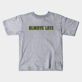 Always Late, green Kids T-Shirt